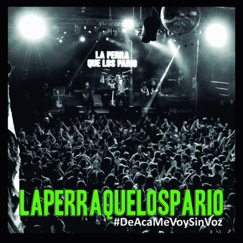 La Perra Que Los Pario : Deacámevoysinvoz, Pt. 1